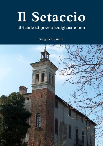 Cover for Sergio Fumich · Il Setaccio. Briciole Di Poesia Lodigiana E Non (Pocketbok) [Italian edition] (2012)