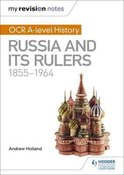 My Revision Notes: OCR A-level History: Russia and its Rulers 1855-1964 - Andrew Holland - Livros - Hachette Learning - 9781471875915 - 31 de março de 2017
