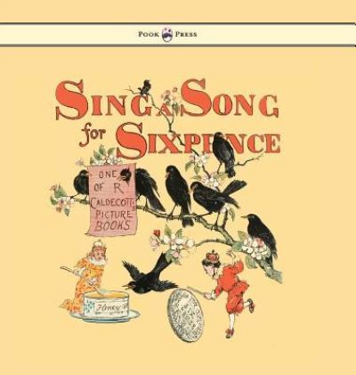 Cover for Randolph Caldecott · Sing a Song for Sixpence - Illustrated by Randolph Caldecott (Gebundenes Buch) (2016)