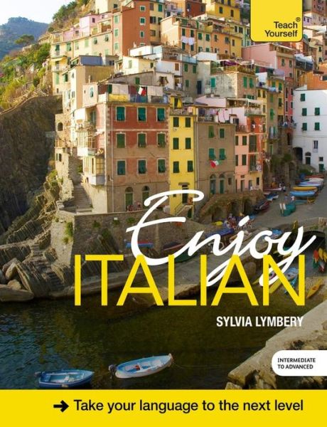 Cover for Sylvia Lymbery · Enjoy Italian Intermediate to Upper Intermediate Course: Improve your fluency and communicate with ease - Enjoys (Book) (2014)