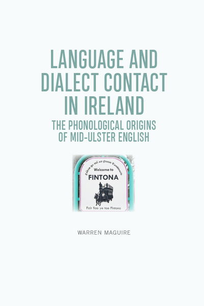 Cover for Warren Maguire · Language and Dialect Contact in Ireland: The Phonological Origins of Mid-Ulster English (Paperback Book) (2022)