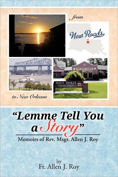 Cover for Fr Allen J Roy · Lemme Tell You a Story: Memoirs of Rev. Msgr. Allen J. Roy (Pocketbok) (2012)