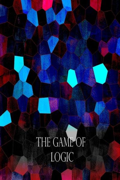 The Game of Logic - Lewis Carroll - Książki - Createspace - 9781479217915 - 30 sierpnia 2012