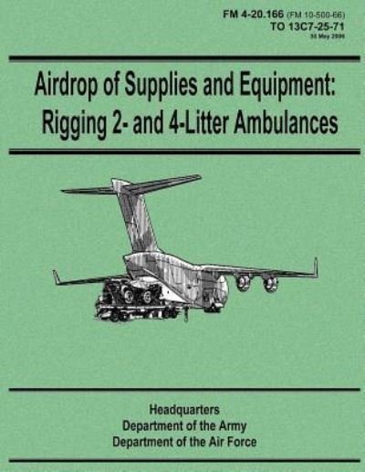 Cover for Department of the Army · Airdrop of Supplies and Equipment: Rigging 2- and 4-litter Ambulances (Fm 4-20.166 / to 13c7-25-71) (Taschenbuch) (2012)