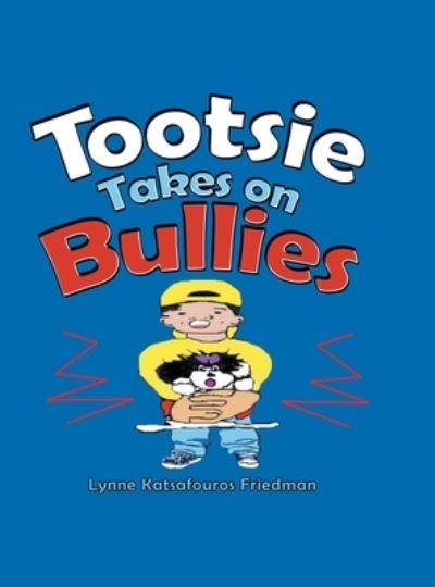 Cover for Lynne Katsafouros Friedman · Tootsie Takes on Bullies (Book) (2020)
