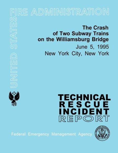 Cover for Federal Emergancy Management Agency · The Crash of Two Subway Trains on the Williamsburg Bridge- New York City, Ny: Technical Rescue Incident Report (Taschenbuch) (2013)