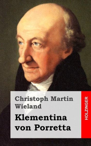 Cover for Christoph Martin Wieland · Klementina Von Porretta: Ein Drama Aus Richardsons Geschichte Sir Karl Grandisons Gezogen (Taschenbuch) (2013)