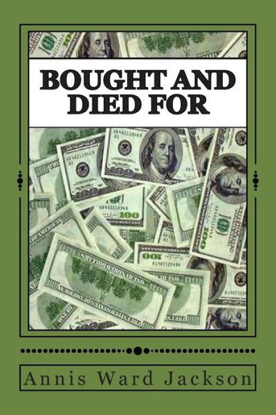 Bought and Died For: Ellis Crawford Murder Mysteries - Annis Ward Jackson - Boeken - Createspace - 9781483953915 - 27 maart 2013