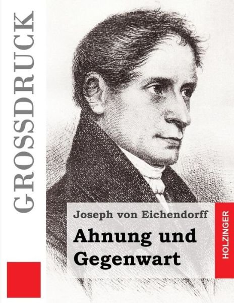 Cover for Joseph Von Eichendorff · Ahnung Und Gegenwart (Grossdruck) (Pocketbok) (2013)