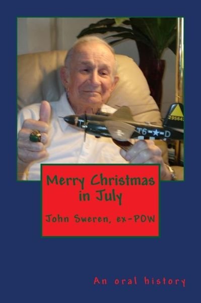 Cover for Aaron Elson · Merry Christmas in July: an Oral History Interview with B-26 Tail Gunner John Sweren (Paperback Bog) (2013)