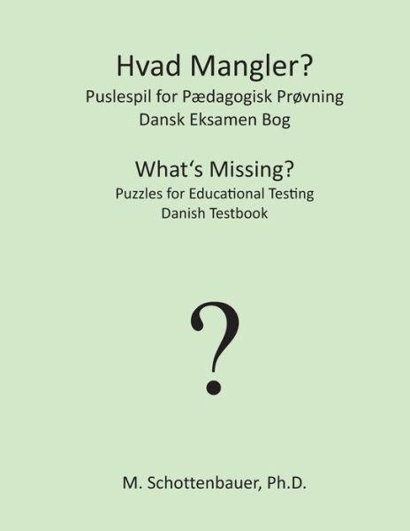 Cover for M. Schottenbauer · Hvad Mangler?  Puslespil for Pædagogisk Prøvning: Dansk Eksamen Bog (Paperback Book) [Danish edition] (2013)