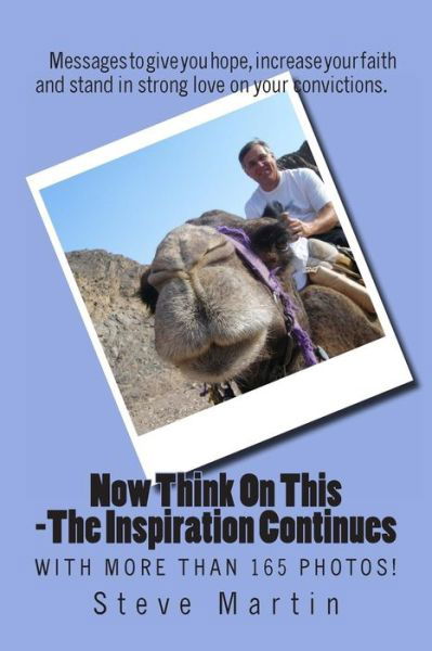 Now Think on This - the Inspiration Continues: More Messages of Encouragement, Faith and Love - Steve Martin - Kirjat - Createspace - 9781495961915 - torstai 27. helmikuuta 2014