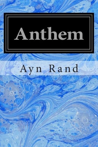 Anthem - Ayn Rand - Kirjat - Createspace - 9781496047915 - sunnuntai 23. helmikuuta 2014