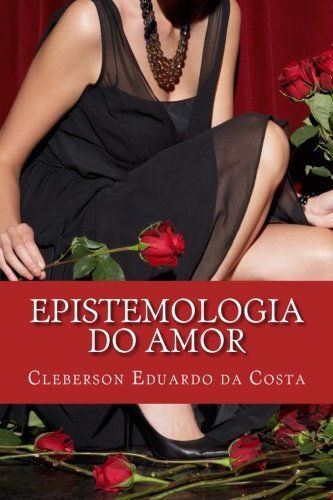 Cover for Cleberson Eduardo Da Costa · Epistemologia do Amor: Poesias (Paperback Bog) [Portuguese, 1 edition] (2014)