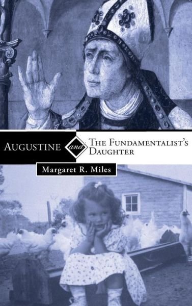 Cover for Margaret R. Miles · Augustine and the Fundamentalist's Daughter (Book) (2011)