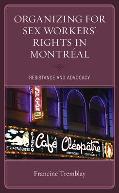 Cover for Tremblay, Francine, Concordia University · Organizing for Sex Workers’ Rights in Montreal: Resistance and Advocacy (Paperback Bog) (2023)