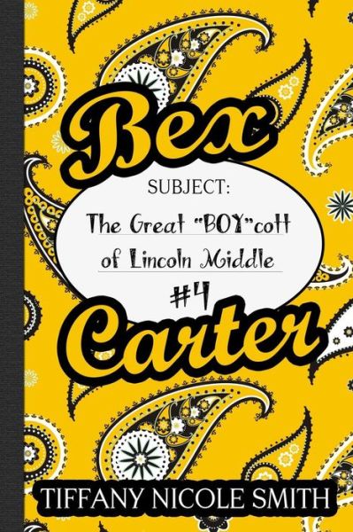 Cover for Tiffany Nicole Smith · Bex Carter 4: the Great Boycott of Lincoln Middle: the Bex Carter Series (Paperback Book) (2014)