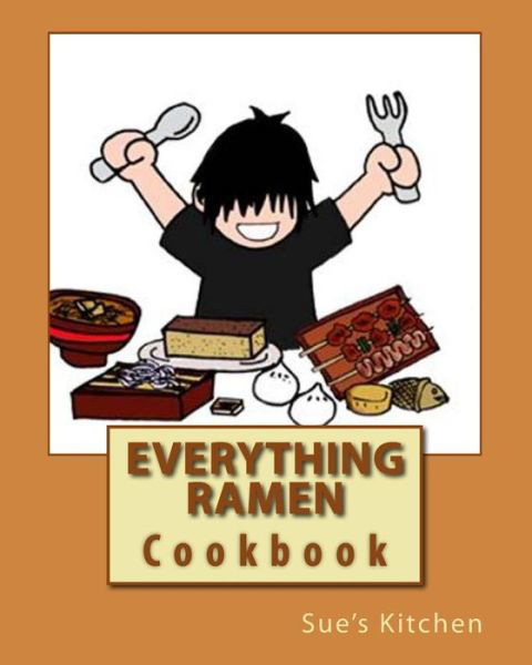 Cover for By Sue\'s Kitchen · Everything Ramen Cookbook (Paperback Book) (2014)