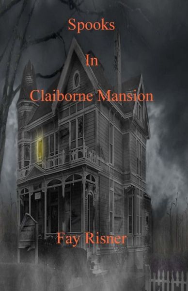 Cover for Fay Risner · Spooks in Claiborne Mansion (Paperback Book) (2014)