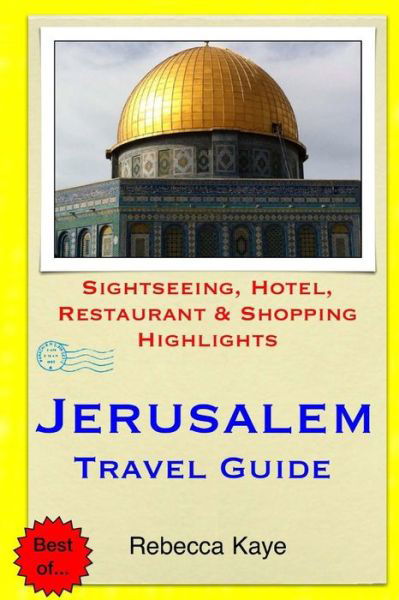 Cover for Rebecca Kaye · Jerusalem Travel Guide: Sightseeing, Hotel, Restaurant &amp; Shopping Highlights (Paperback Book) (2014)