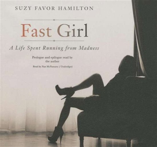 Cover for Suzy Favor Hamilton · Fast Girl: a Life Spent Running from Madness (CD) (2015)