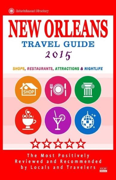 New Orleans Travel Guide 2015: Shops, Restaurants, Attractions and Nightlife in New Orleans, Louisiana (City Travel Guide 2015) - Charlie W Cornell - Böcker - Createspace - 9781505385915 - 1 december 2014