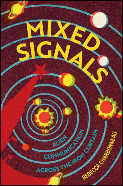 Rebecca Charbonneau · Mixed Signals: Alien Communication Across the Iron Curtain (Hardcover Book) (2024)