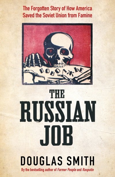 Cover for Douglas Smith · The Russian Job: The Forgotten Story of How America Saved the Soviet Union from Famine (Paperback Book) (2020)