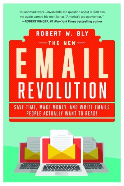 Cover for Robert W. Bly · The New Email Revolution: Save Time, Make Money, and Write Emails People Actually Want to Read! (Paperback Book) (2018)