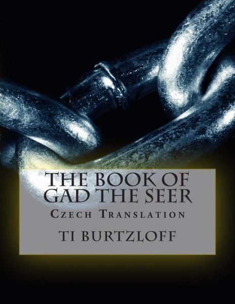 Cover for Ti Burtzloff · The Book of Gad the Seer: Czech Translation (Paperback Book) (2015)