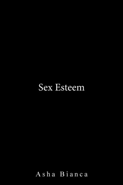 Cover for Asha Bianca · Sex Esteem (Paperback Book) (2016)