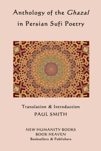 Cover for Paul Smith · Anthology of the Ghazal in Persian Sufi Poetry (Paperback Bog) (2015)