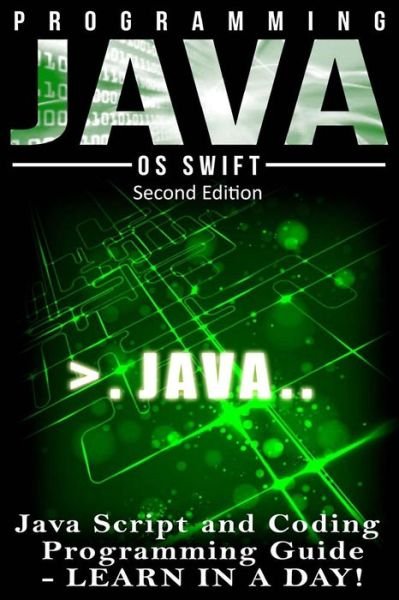 Cover for Os Swift · Programming Java: Javascript, Coding: Programming Guide: Learn in a Day! (Pocketbok) (2015)