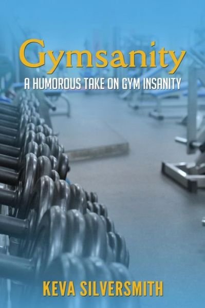 Cover for Keva Silversmith · Gymsanity (Paperback Book) (2015)