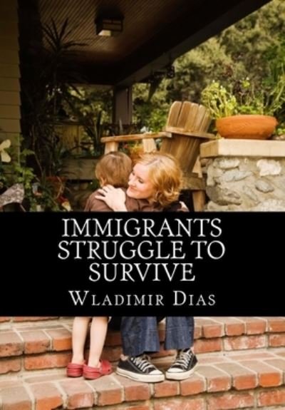 Cover for Wladimir Moreira Dias · Immigrants Struggle to Survive (Paperback Book) (2015)