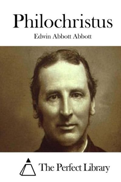 Philochristus - Edwin Abbott Abbott - Kirjat - Createspace Independent Publishing Platf - 9781519386915 - keskiviikko 18. marraskuuta 2015