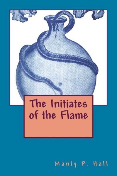 Cover for Manly Palmer Hall · The Initiates of the Flame (Pocketbok) (2015)