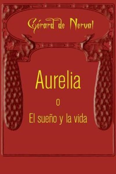 Cover for Gerard De Nerval · Aurelia o El sueno y la vida (Pocketbok) (2015)