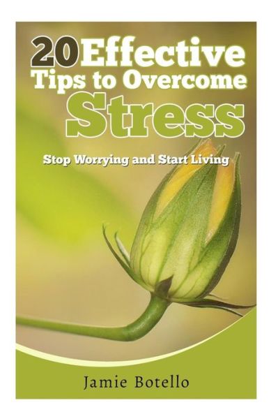 Cover for Jamie Botello · 20 Effective Tips to Overcome Stress (Paperback Book) (2015)