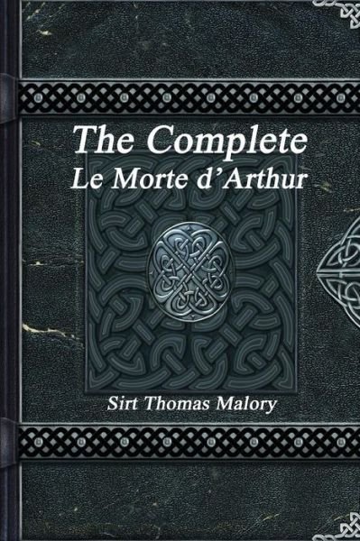 Cover for Thomas Malory · The Complete Le Morte d'Arthur (Paperback Bog) (2017)