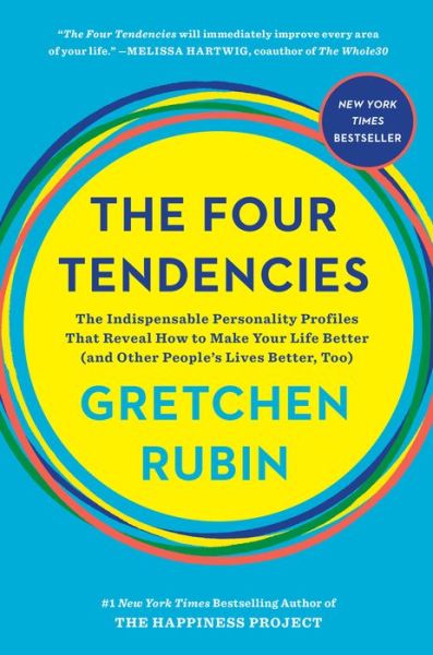 Cover for Gretchen Rubin · The Four Tendencies: The Indispensable Personality Profiles That Reveal How to Make Your Life Better (and Other People's Lives Better, Too) (Hardcover bog) (2017)