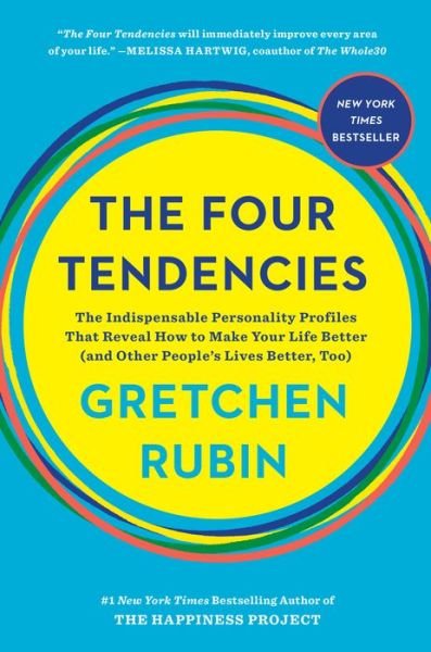 Cover for Gretchen Rubin · The Four Tendencies: The Indispensable Personality Profiles That Reveal How to Make Your Life Better (and Other People's Lives Better, Too) (Gebundenes Buch) (2017)