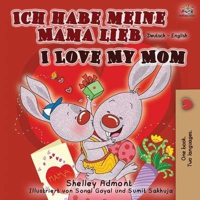 Cover for Shelley Admont · Ich habe meine Mama lieb I Love My Mom (Paperback Book) (2019)