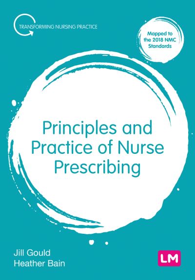 Cover for Jill Gould · Principles and Practice of Nurse Prescribing - Transforming Nursing Practice Series (Hardcover Book) (2022)