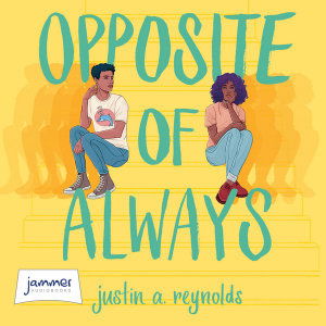 Cover for Justin a. Reynolds · Opposite of Always (Audiobook (CD)) [Unabridged edition] (2019)