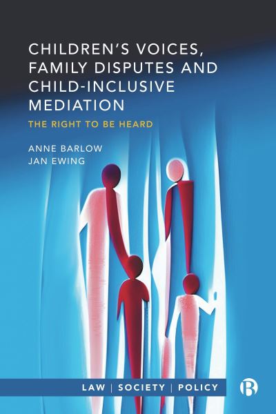 Cover for Barlow, Anne (University of Exeter) · Children’s Voices, Family Disputes and Child-Inclusive Mediation: The Right to Be Heard - Law, Society, Policy (Paperback Book) (2024)