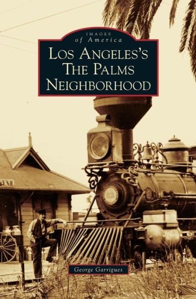Cover for George Garrigues · Los Angeles's the Palms Neighborhood (Hardcover Book) (2009)