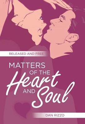 Dan Rizzo · Matters of the Heart and Soul (Hardcover Book) (2017)