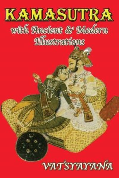 Cover for Vatsyayana · Kamasutra with Ancient &amp; Modern Illustrations (Paperback Book) (2016)