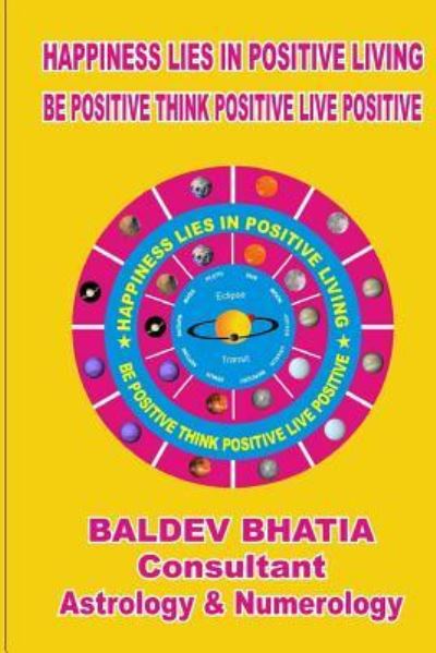 Cover for Baldev Bhatia · Happiness Lies In Positive Living (Paperback Book) (2016)